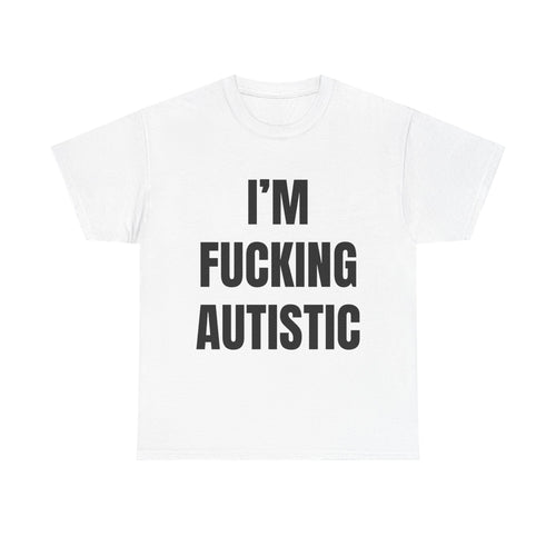 Fucking Autistic