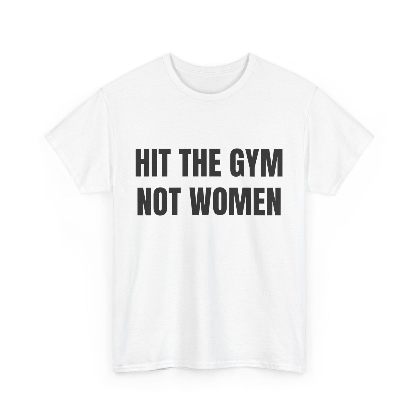 Hit the gym not women Shirt