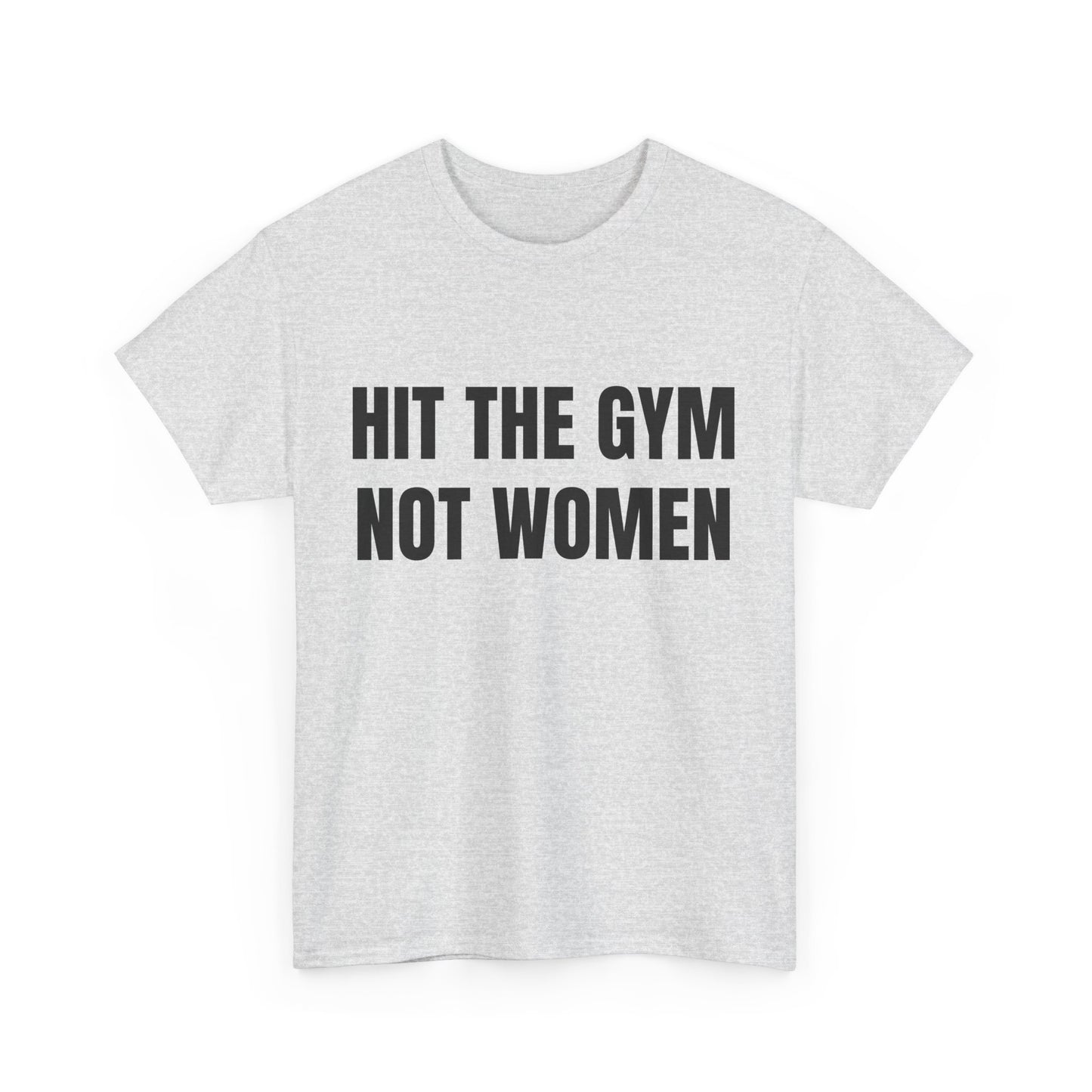 Hit the gym not women Shirt