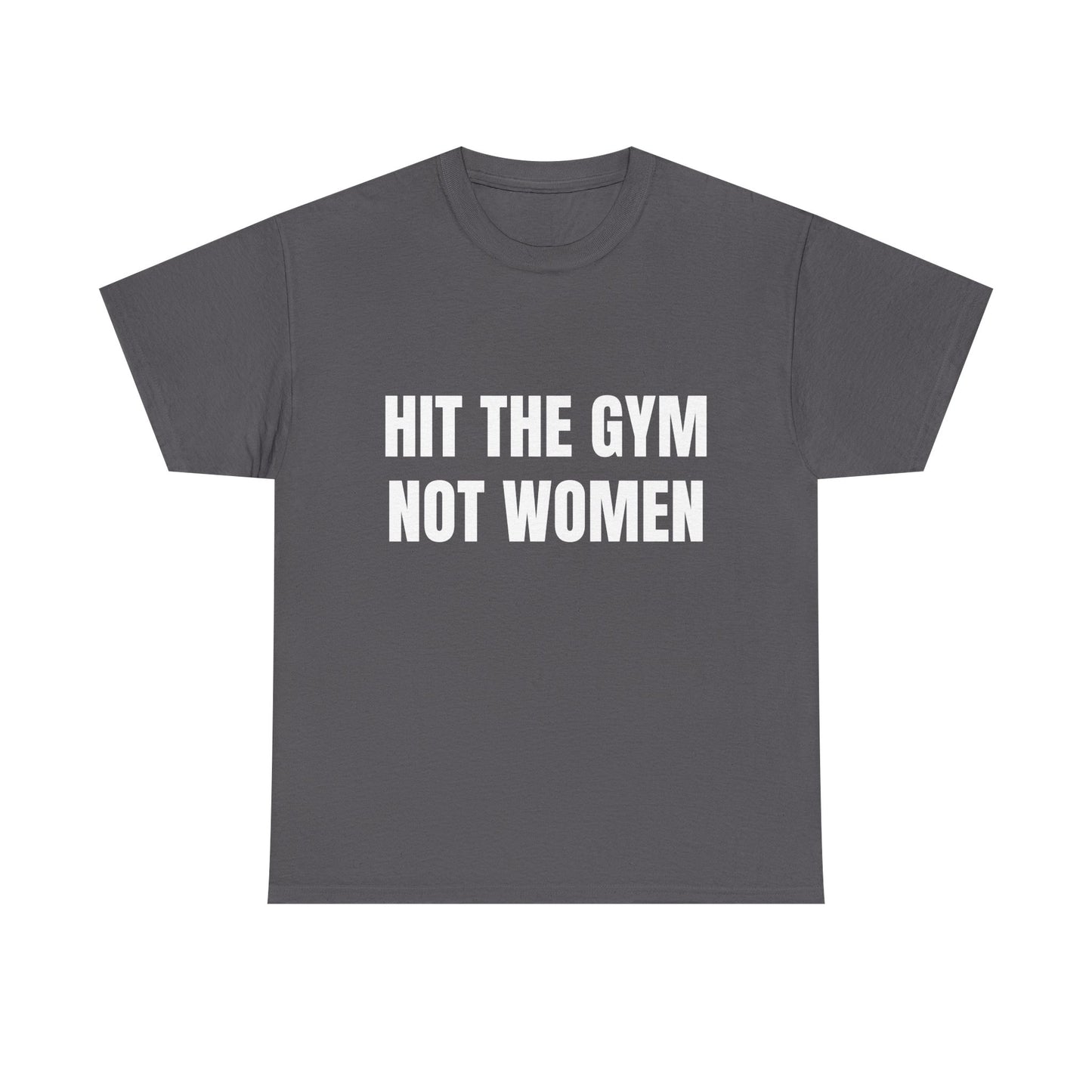 Hit the gym not women Shirt