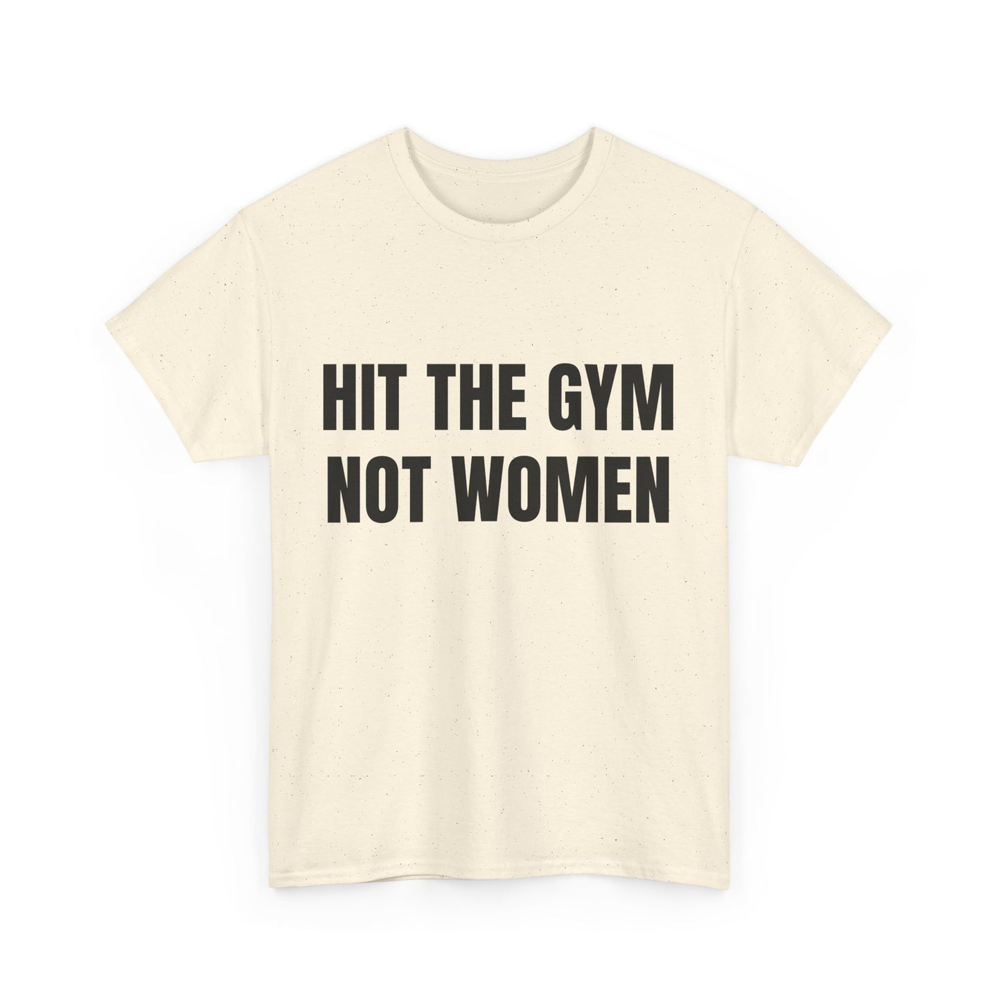 Hit the gym not women Shirt
