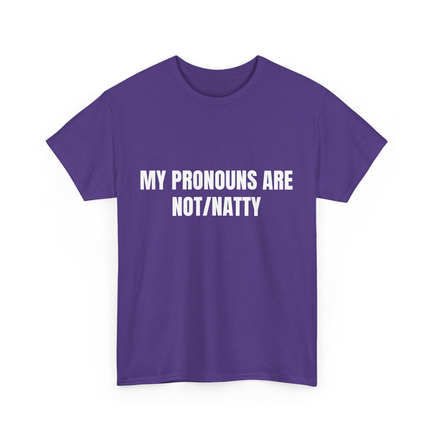 My pronouns are not/natty Shirt
