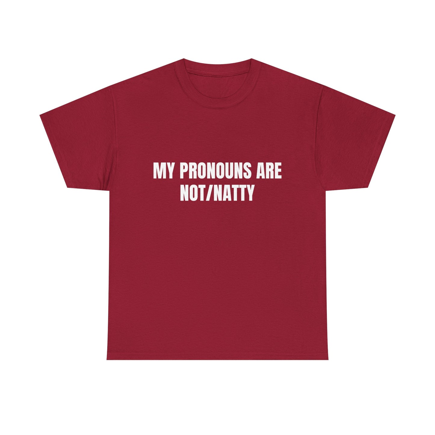 My pronouns are not/natty Shirt