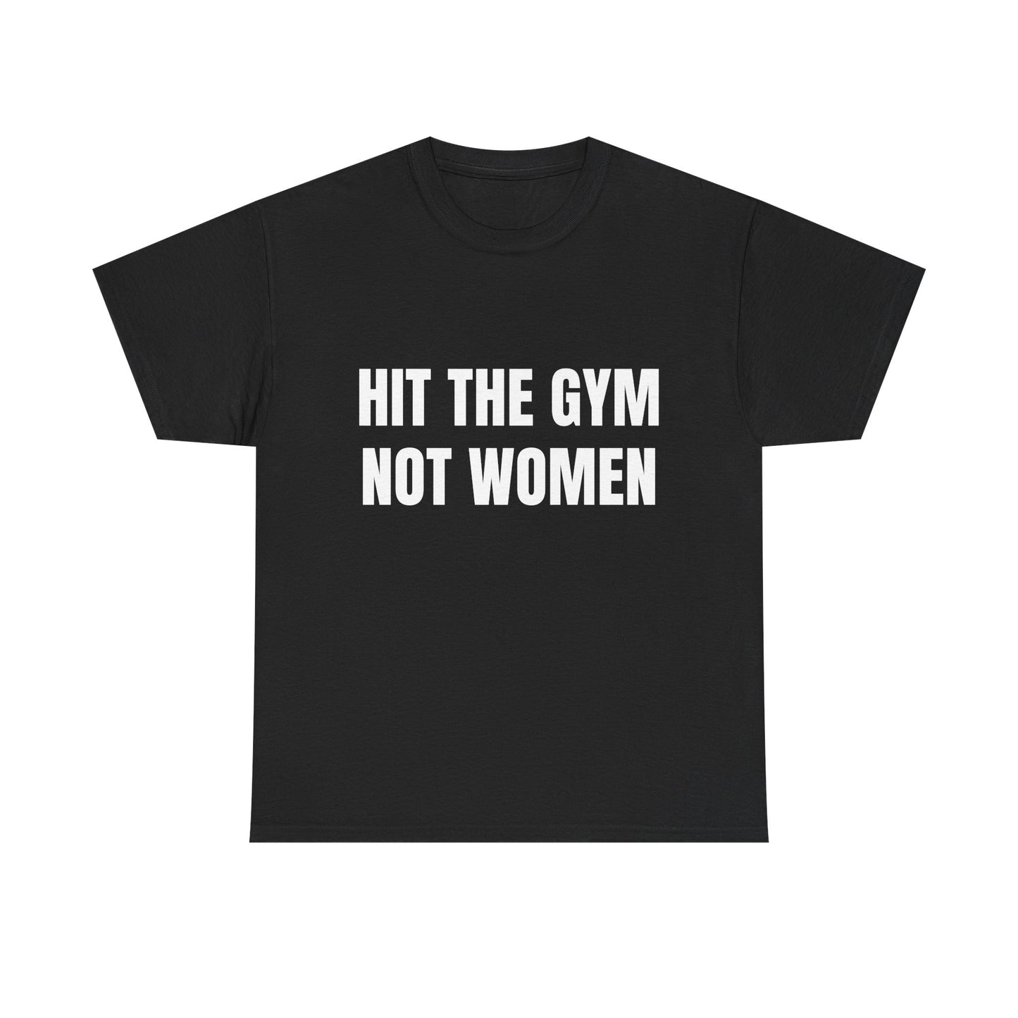 Hit the gym not women Shirt