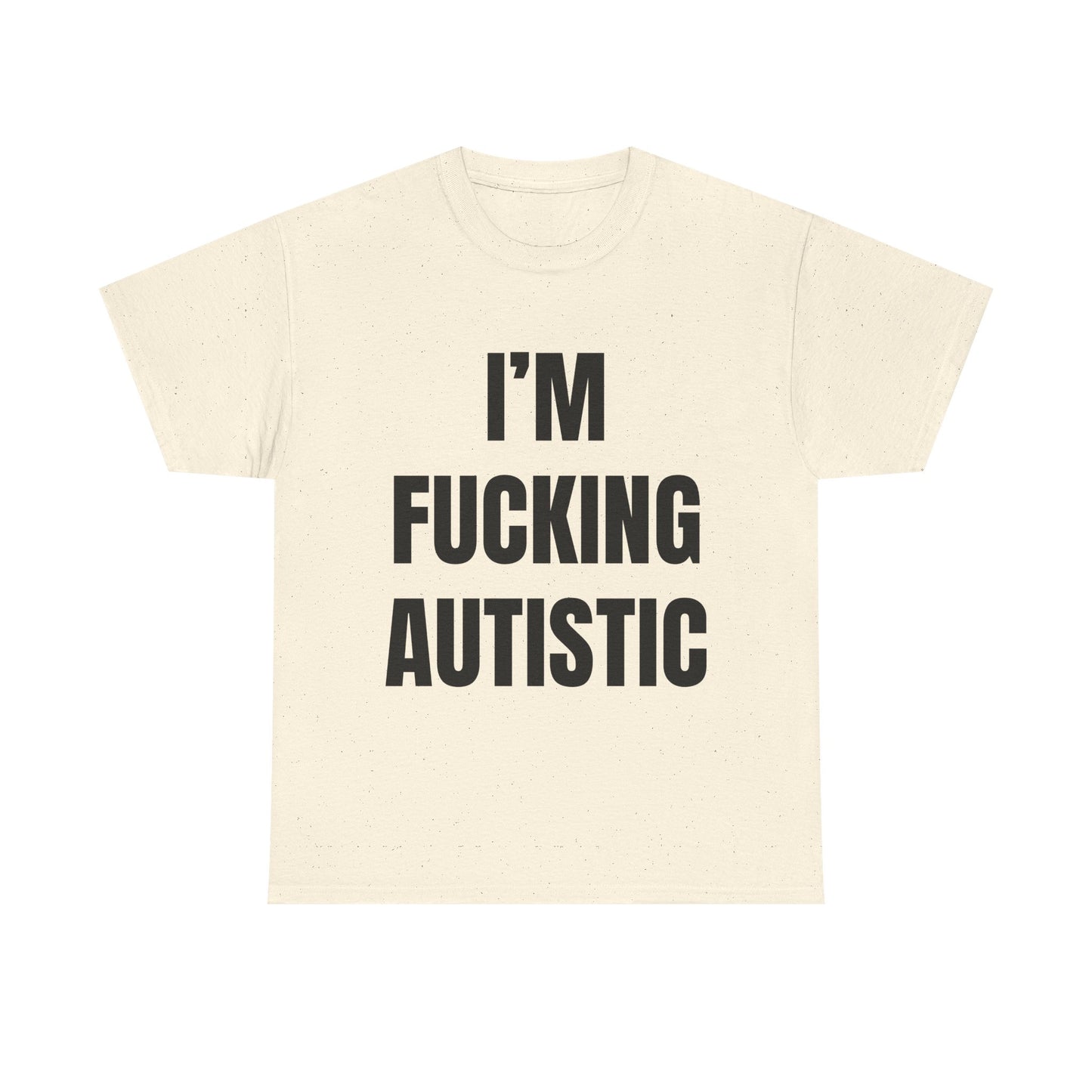 Fucking Autistic