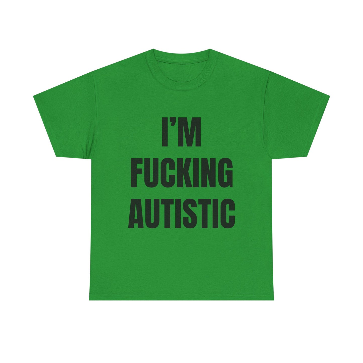 Fucking Autistic