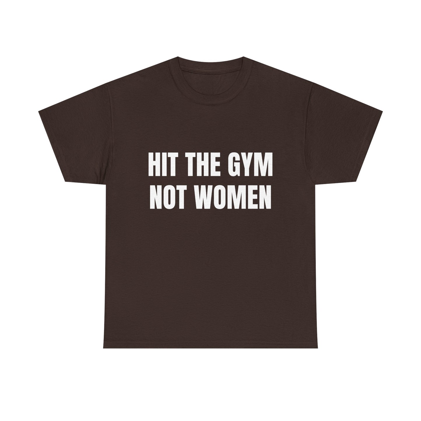 Hit the gym not women Shirt