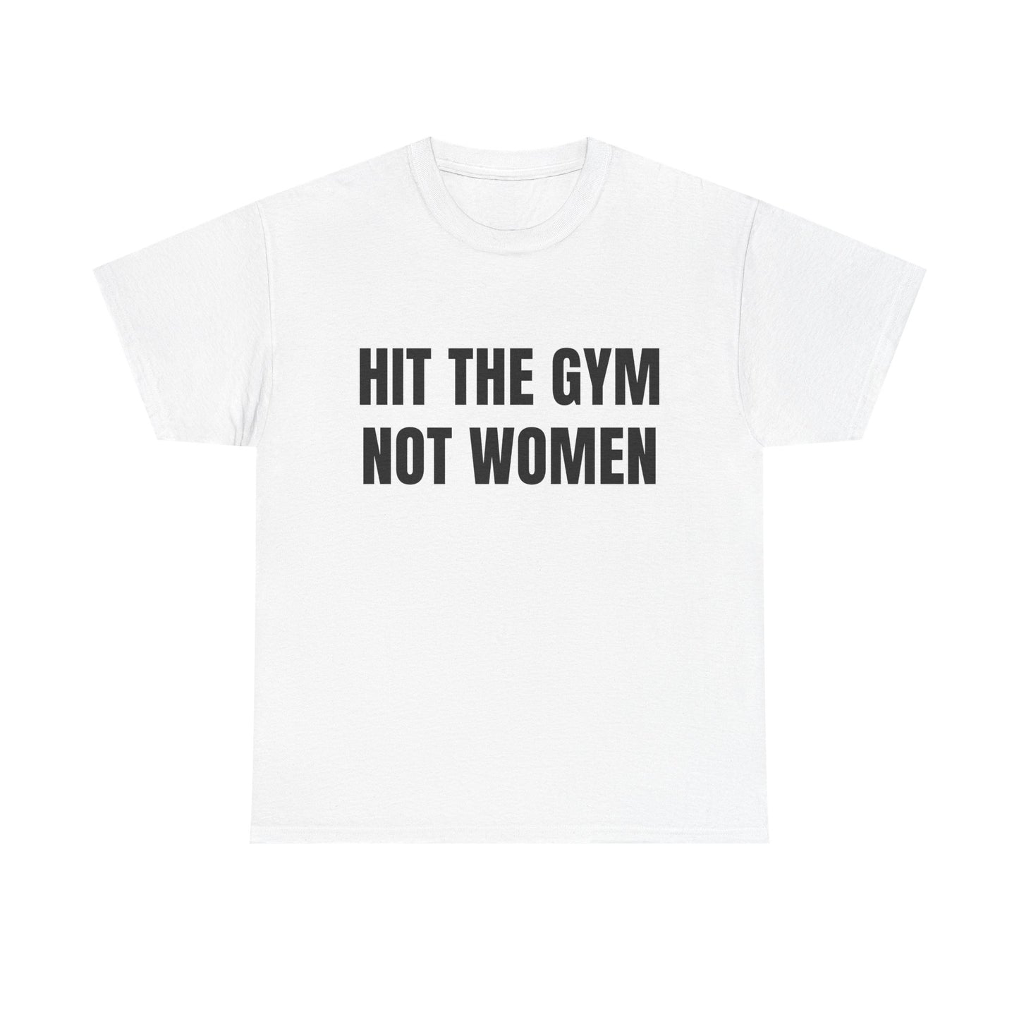 Hit the gym not women Shirt