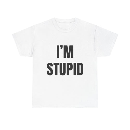 I'm Stupid