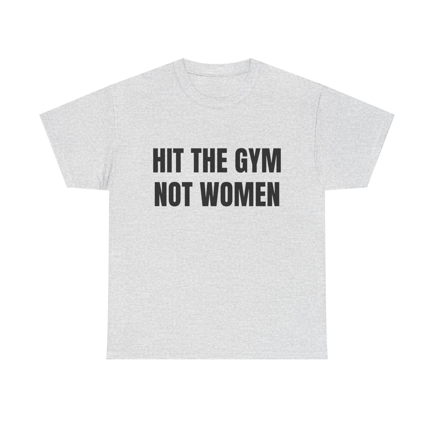 Hit the gym not women Shirt