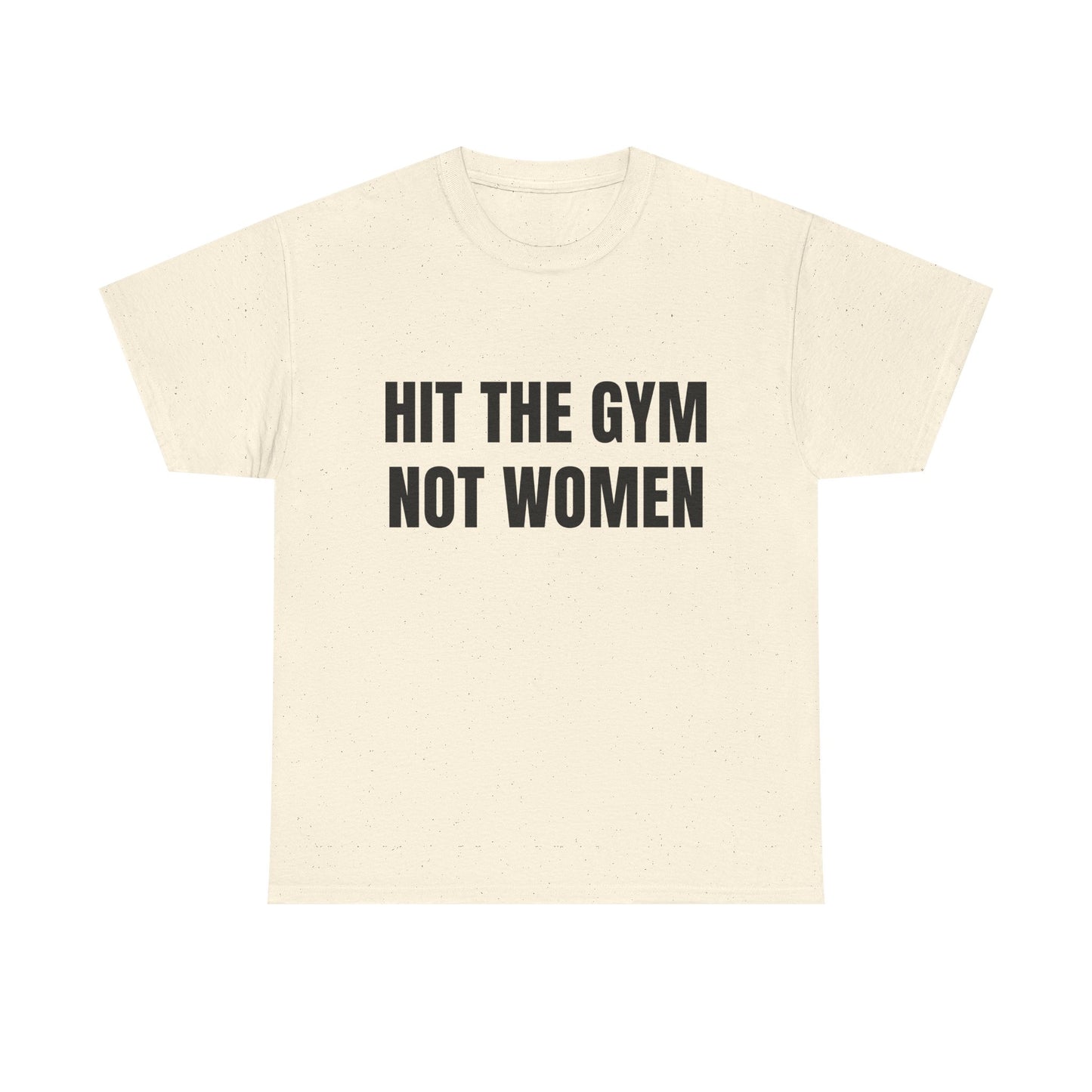Hit the gym not women Shirt