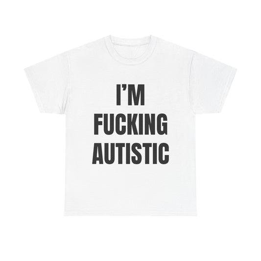 Fucking Autistic