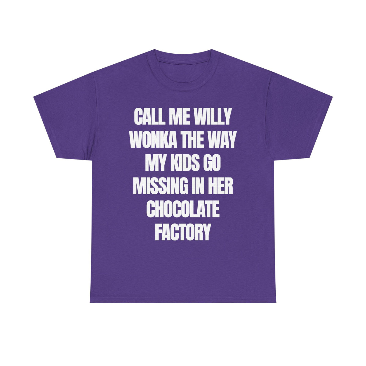 call me willy wonka the way my kids go missing in her chocolate factory