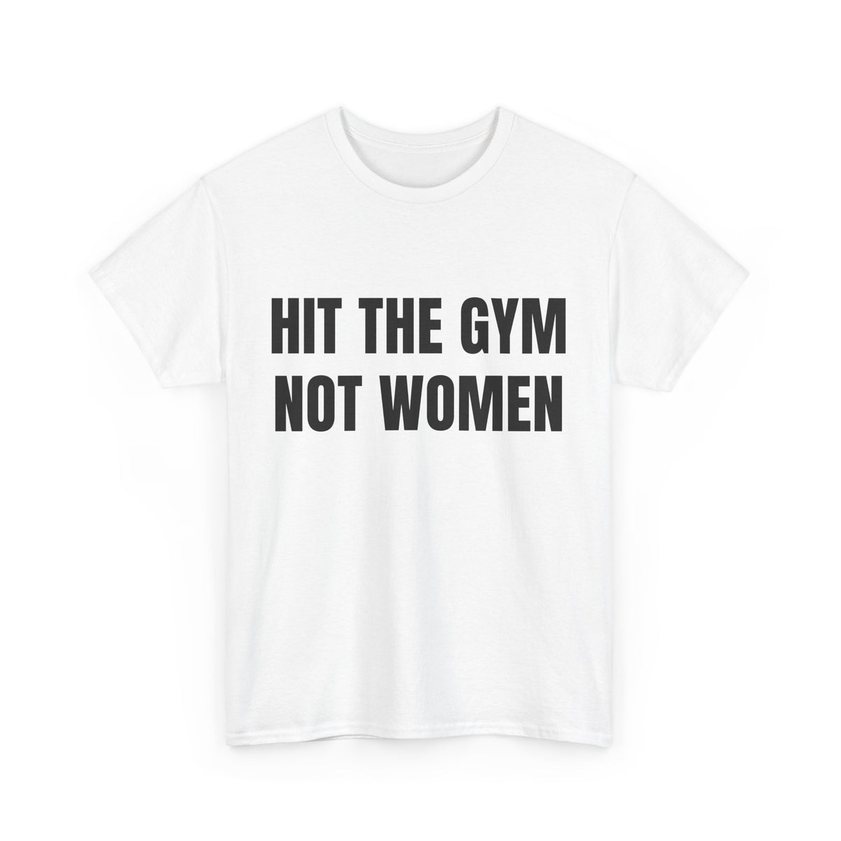 Hit the gym not women Shirt