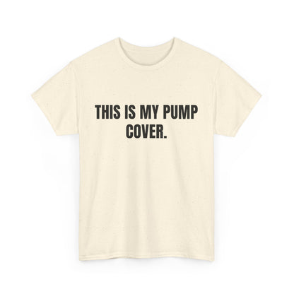 This is my pump cover SHIRT