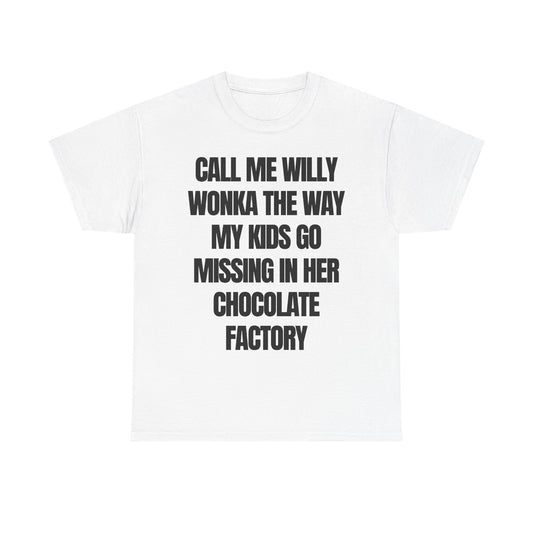 call me willy wonka the way my kids go missing in her chocolate factory