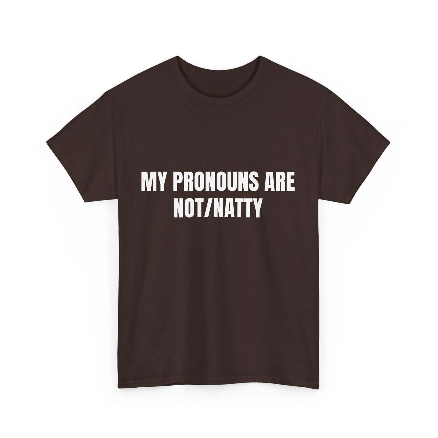 My pronouns are not/natty Shirt