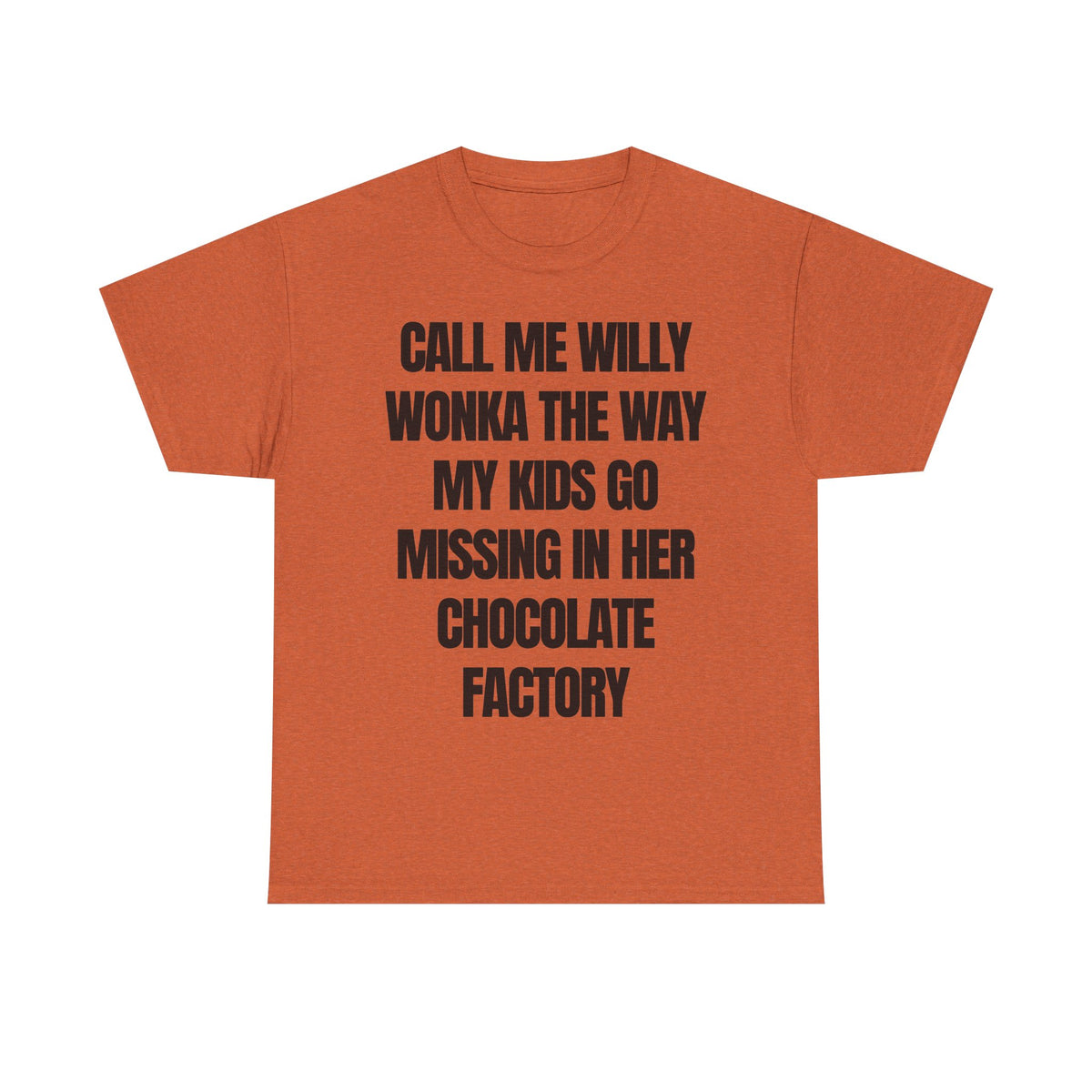 call me willy wonka the way my kids go missing in her chocolate factory
