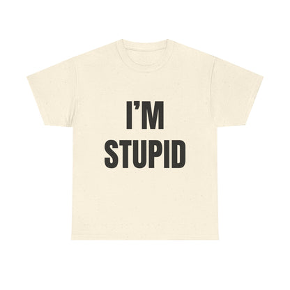 I'm Stupid