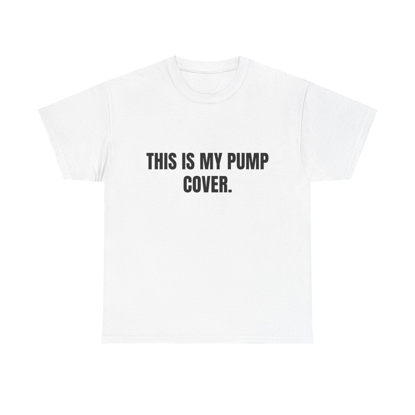 This is my pump cover SHIRT