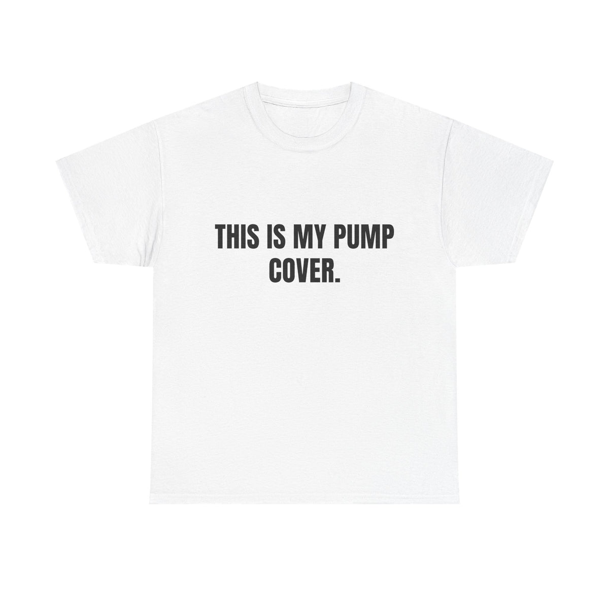 This Is My Pump Cover – Funny Gym T-Shirt
