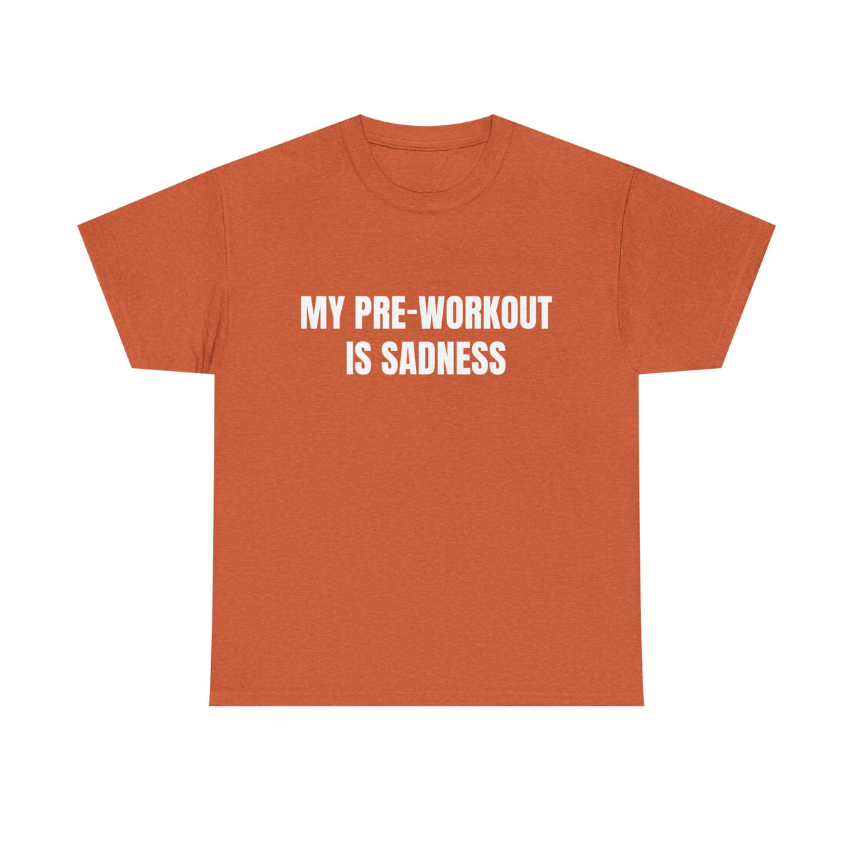 My Pre-Workout Is Sadness funny gym t-shirt alternate color, heavy cotton unisex tee
