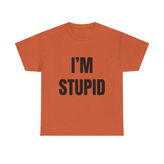 I'm Stupid
