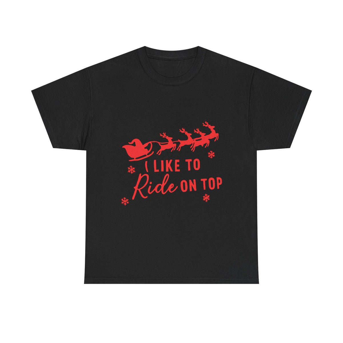 I Like to Ride on Top – Funny Offensive T-Shirt