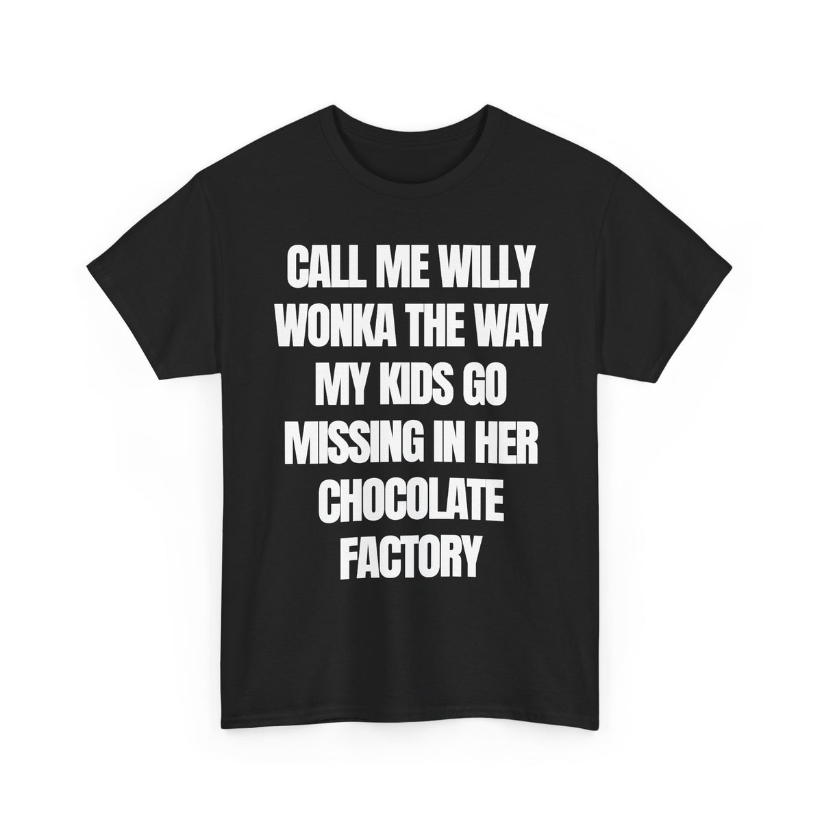 call me willy wonka the way my kids go missing in her chocolate factory