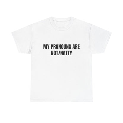 My pronouns are not/natty Shirt