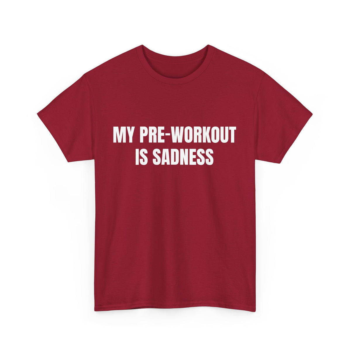 My Pre-Workout Is Sadness – Funny Gym T-Shirt