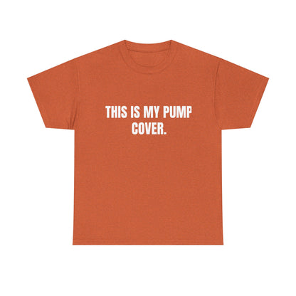 This is my pump cover SHIRT