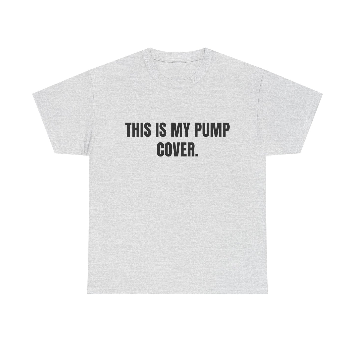 This is my pump cover SHIRT
