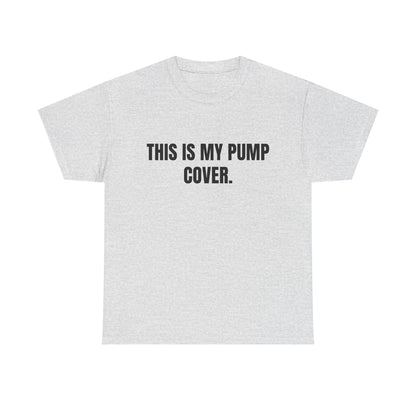 This is my pump cover SHIRT