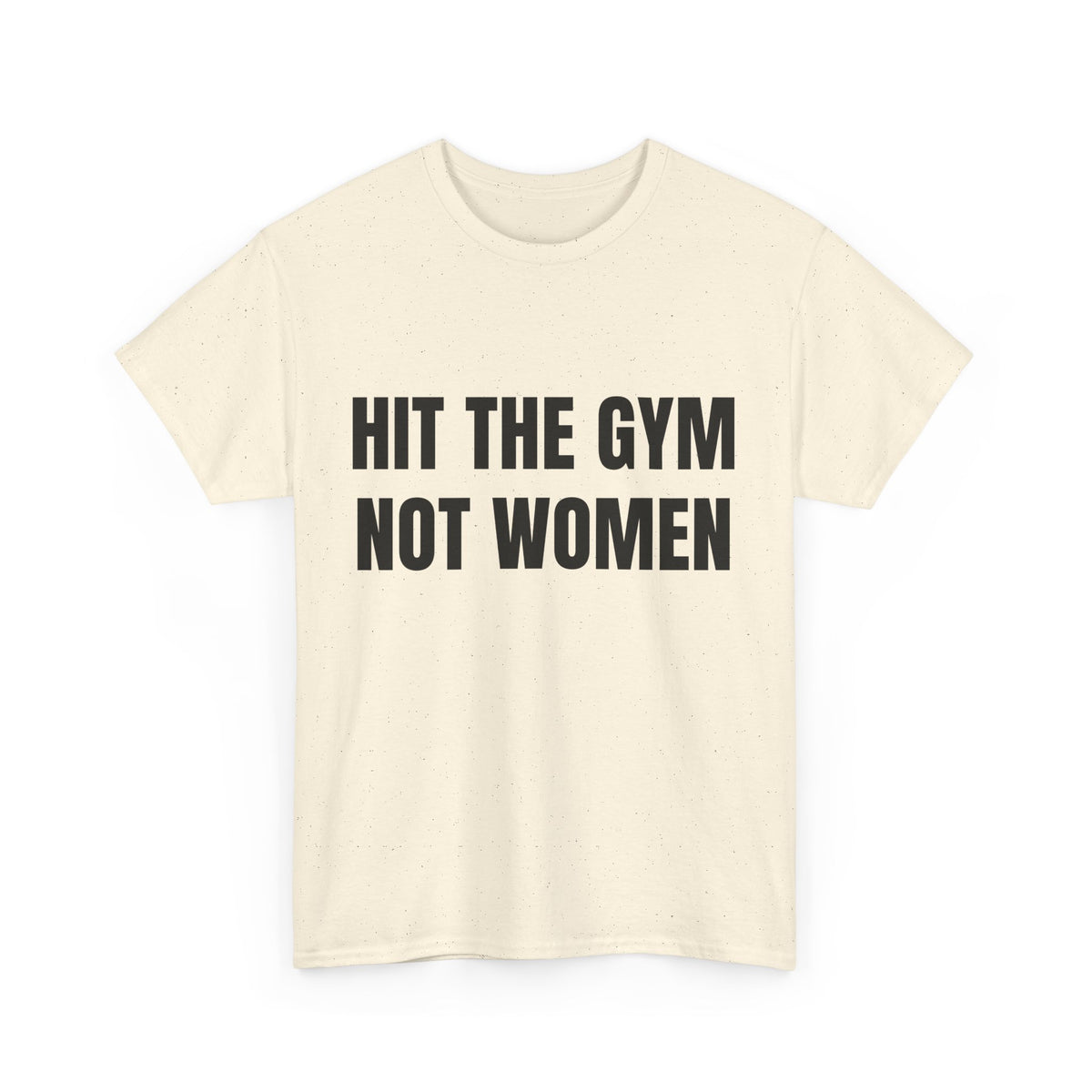 Hit the gym not women Shirt