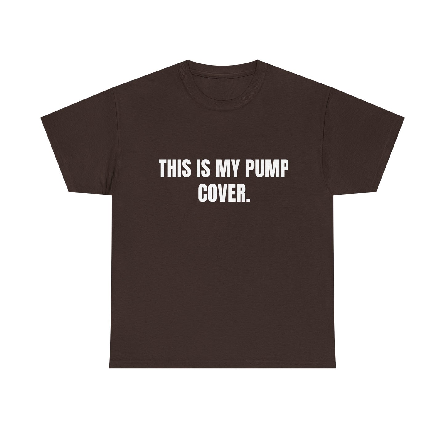 This is my pump cover SHIRT