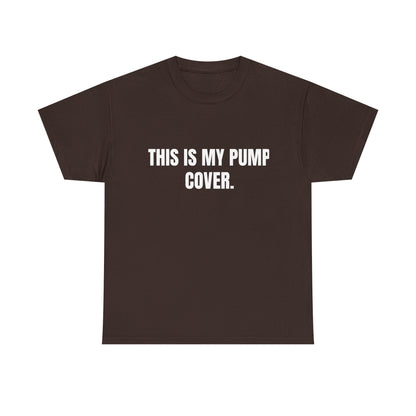 This is my pump cover SHIRT