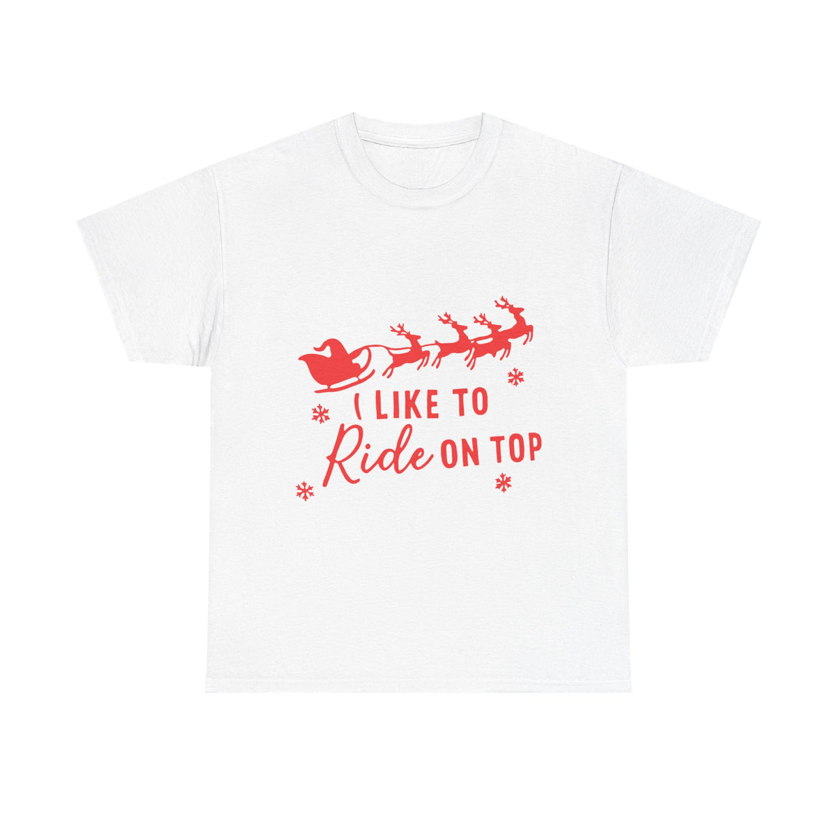 I Like to Ride on Top funny offensive t-shirt front view, heavy cotton unisex tee