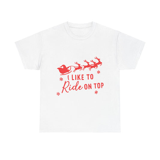 I Like to Ride on Top funny offensive t-shirt front view, heavy cotton unisex tee