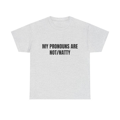 My pronouns are not/natty Shirt