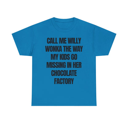 call me willy wonka the way my kids go missing in her chocolate factory