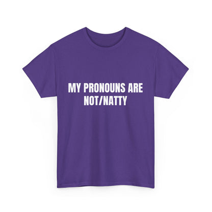 My pronouns are not/natty Shirt