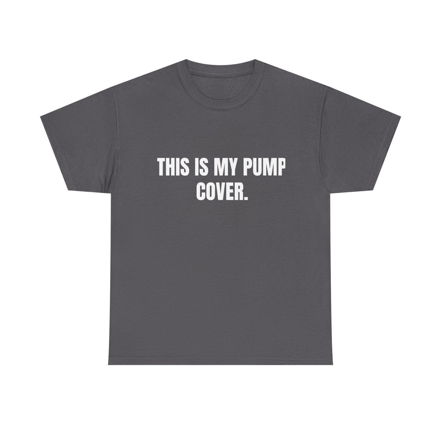 This is my pump cover SHIRT