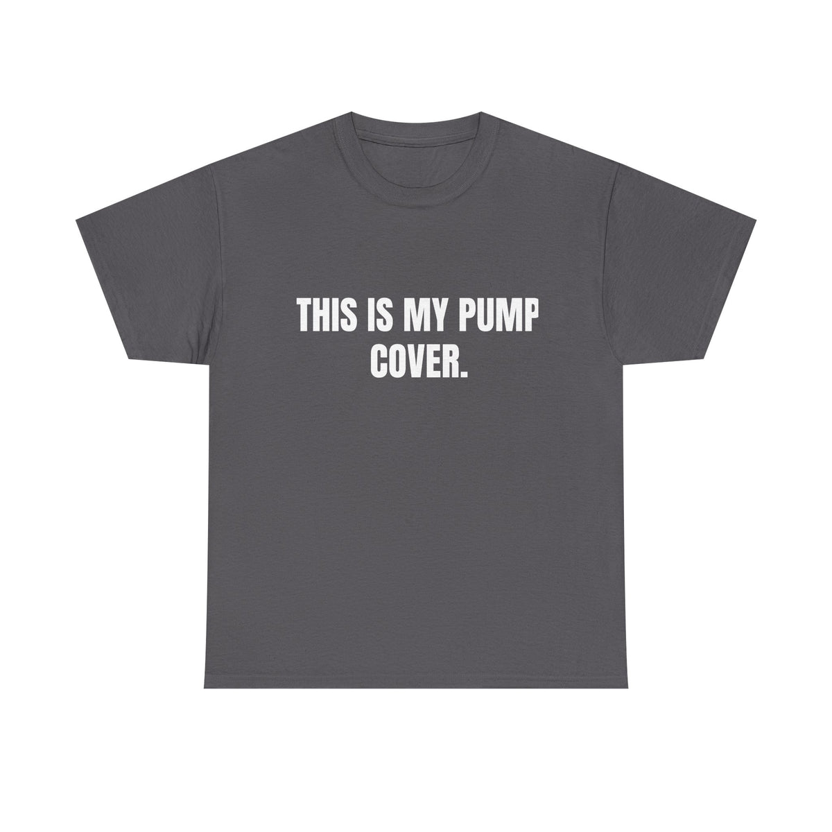 This Is My Pump Cover – Funny Gym T-Shirt
