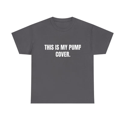 This is my pump cover SHIRT