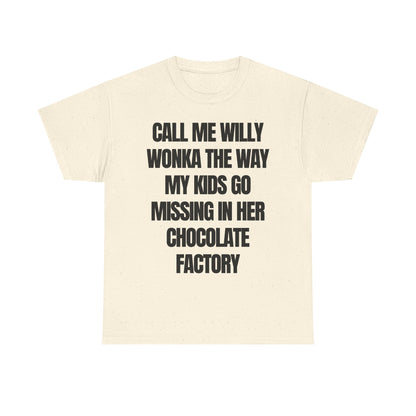 call me willy wonka the way my kids go missing in her chocolate factory