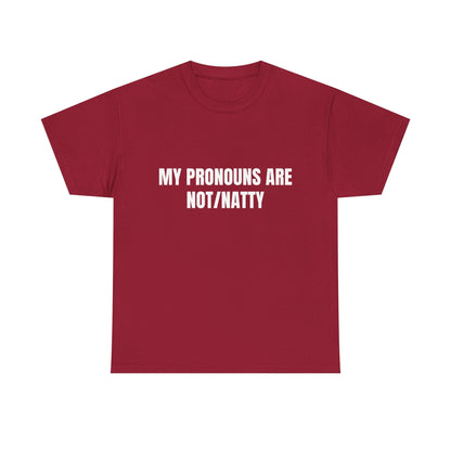 My pronouns are not/natty Shirt