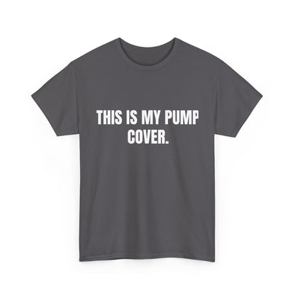 This is my pump cover SHIRT