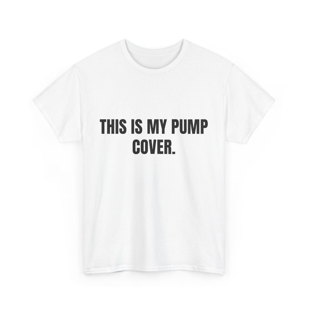 This Is My Pump Cover – Funny Gym T-Shirt