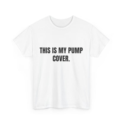 This is my pump cover SHIRT